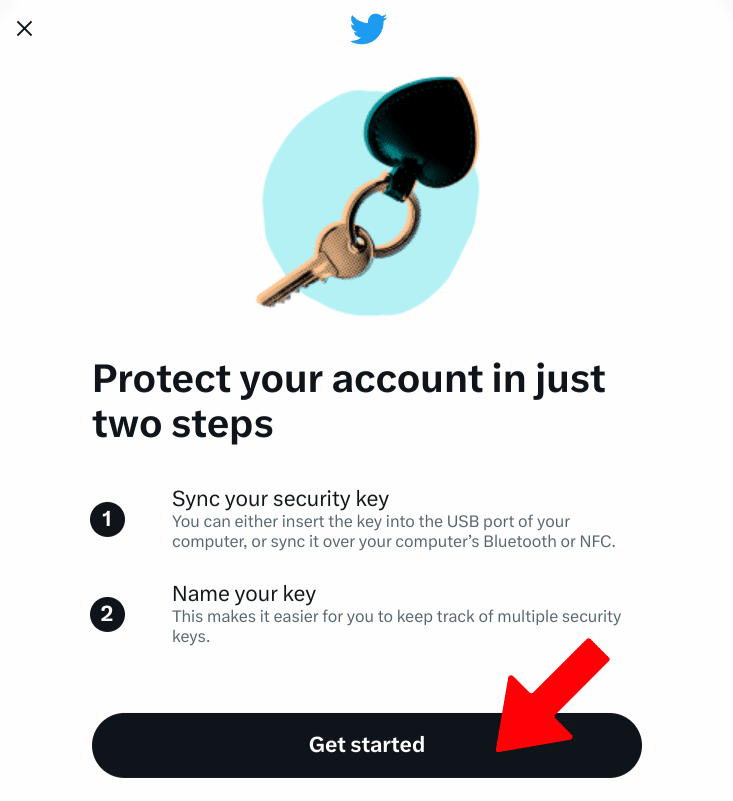 Protect your account in just two steps.
1. Sync your key.
2. Name your key
Get started (select this one)
