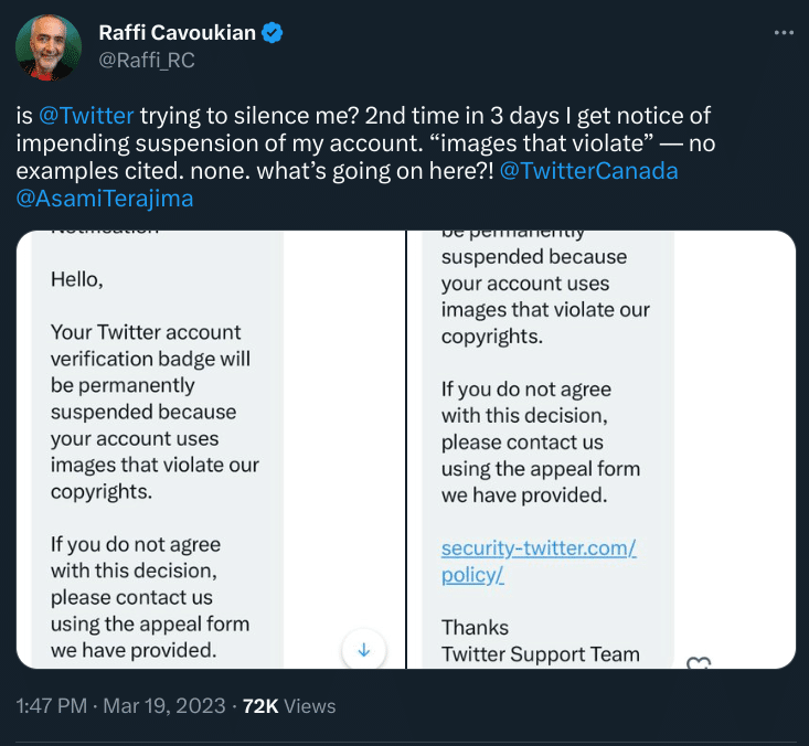 Raffi Cavoukian

is @Twitter trying to silence me? 2nd time in 3 days I get notice of impending suspension of my account. "images that violate" -- no examples cited. none. what's going on here?! @TwitterCanada @AsamiTerajima