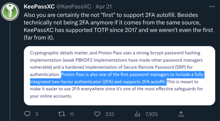 KeePassXC: Also you are certainly the not "first" to support 2FA autofill. Besides technically not being 2FA anymore if it comes from the same source, KeePassXC has supported TOTP since 2017 and we weren't even the first (far from it).