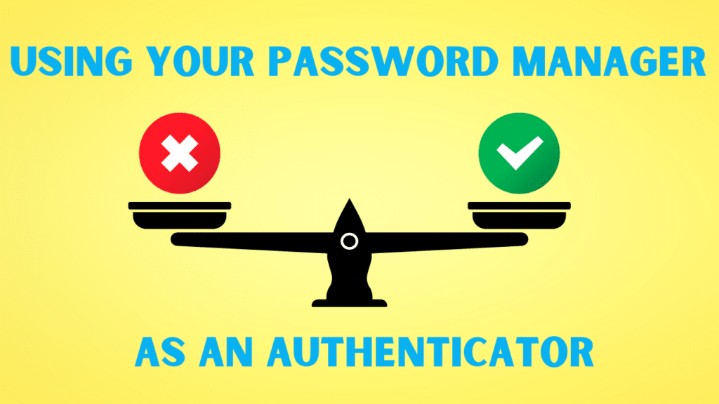 A scale holding a cross in a red circle and a tick in a green circle with the text "Using your password manager as an authenticator."