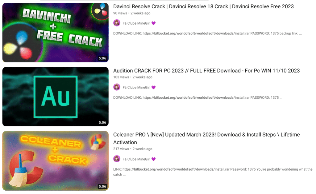 Some of the malicious videos found on YouTube. The titles are:
Davinci Resolve Crack | Davinci Resolve 18 Crack | Davinci Resolve Free 2023
Audition CRACK FOR PC 2023 // FULL FREE Download - For Pc WIN 11/10 2023

Ccleaner PRO\[New] Updated March 2023! Download & Install Steps \Lifetime Activation
