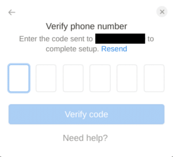 Verify phone number
Enter the code sent to (redacted) to complete setup. Resend.
Verify code.