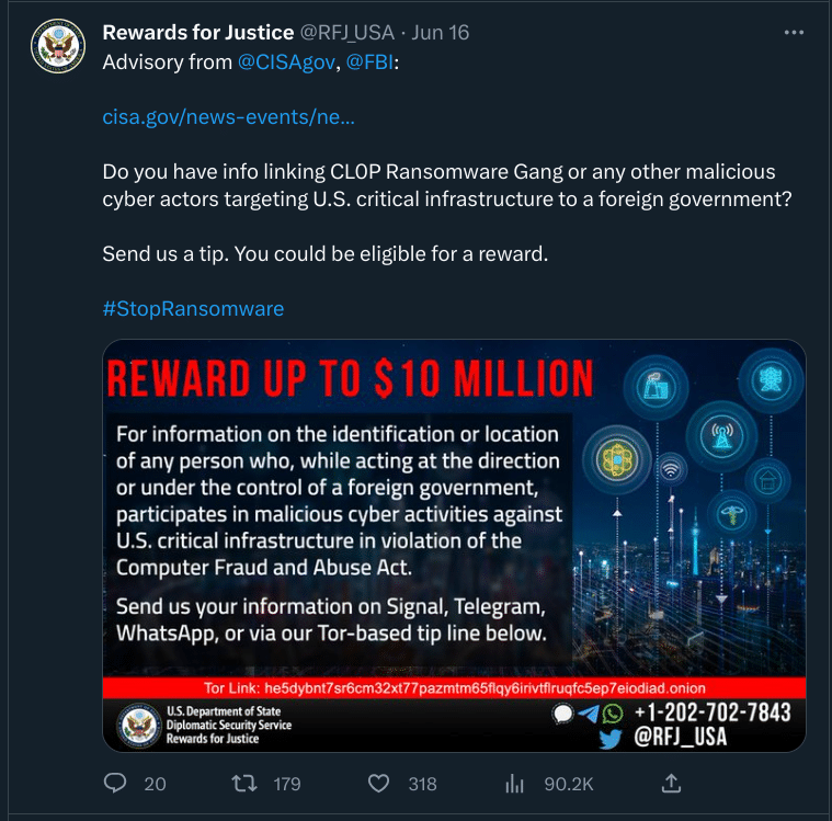 Tweet text:
Do you have info linking CL0P Ransomware Gang or any other malicious cyber actors targeting U.S. critical infrastructure to a foreign government?

Send us a tip. You could be eligible for a reward.

#StopRansomware