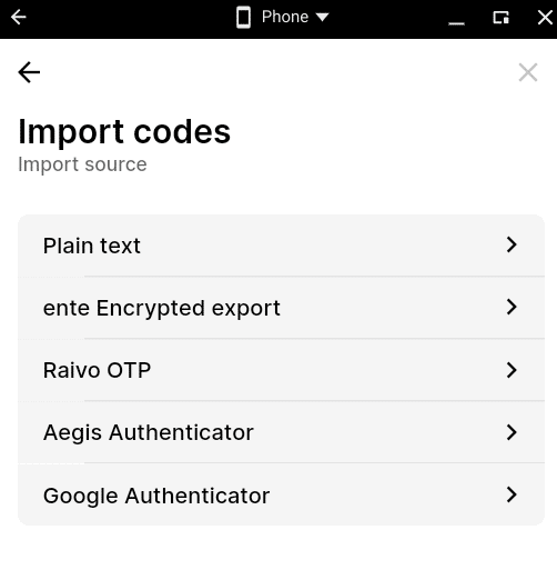 Import codes
Import source
-Plain text
-ente Encrypted export
-Raivo OTP
-Aegis Authenticator
-Google Authenticator