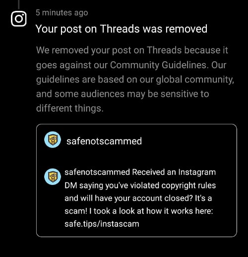 Your post on Threads was removed
We removed your post on Threads because it goes against our Community Guidelines.
Original post:
safenotscammed Received an Instagram DM saying you've violated copyright rules and will have your account closed? It's a scam! I took a look at how it works here: safe.tips/instascam