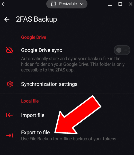 2FAS Backup
Google Drive
Google Drive sync (disabled)
Synchronization settings
Local file
Import file
Export to file
Use File Backup for offline backup of your tokens.