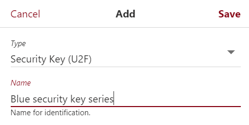 Tuta's UI for adding a second factor of authentication:

Cancel Add Save
Type
Security key (U2F)
Name
Blue security key series