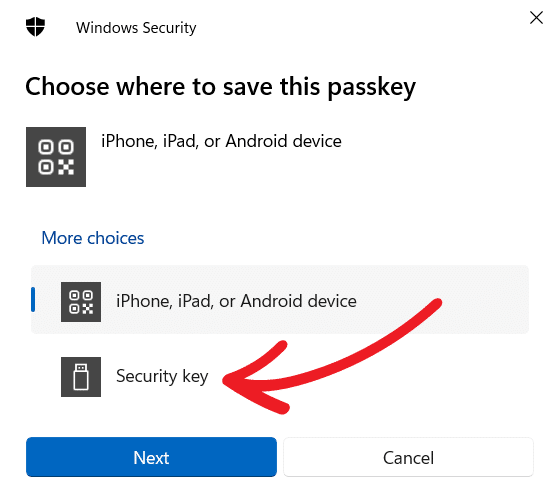 Windows security
Choose where to save this passkey
iPhone, iPad, or Android device
More choices
iPhone iPad or Android device
Security key